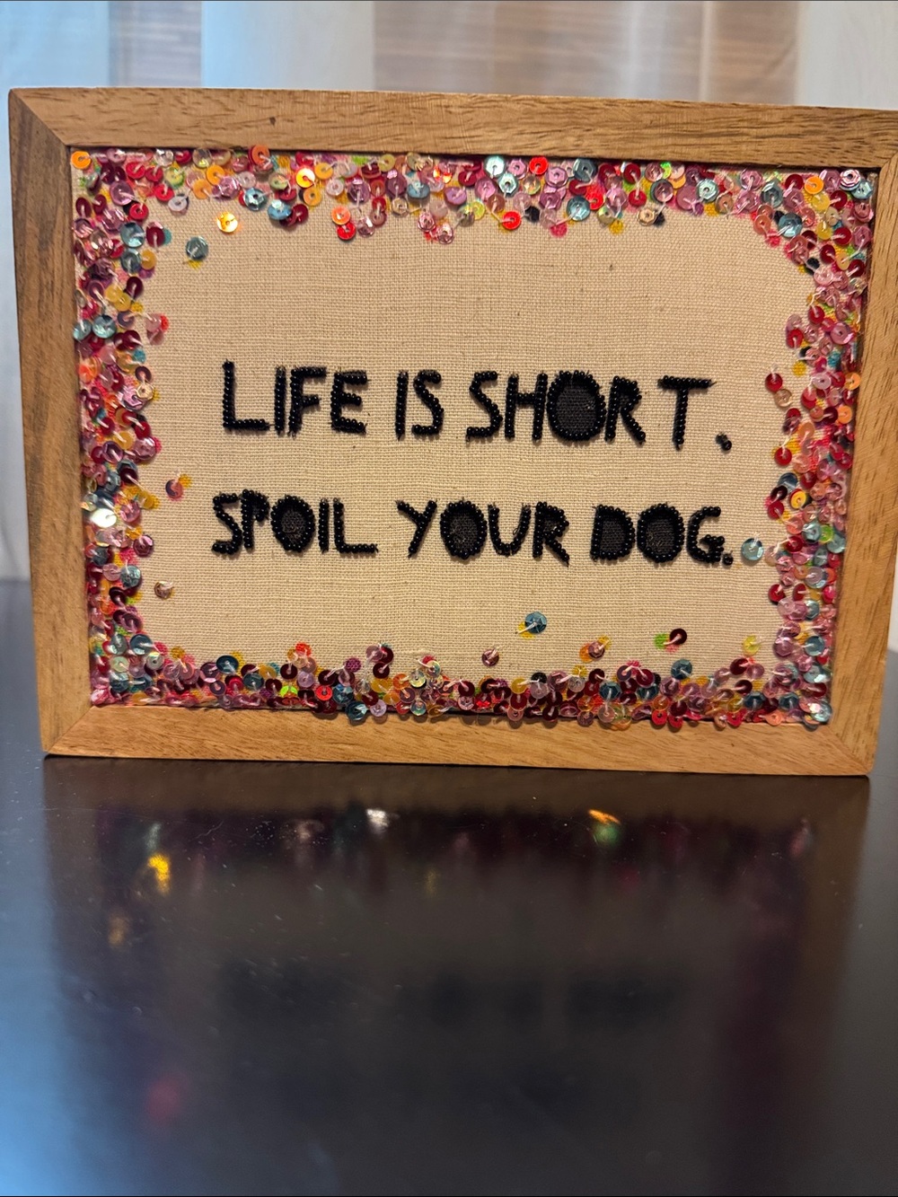 Life Is Short. Spoil Your Dog. Embellished Sequin Sign